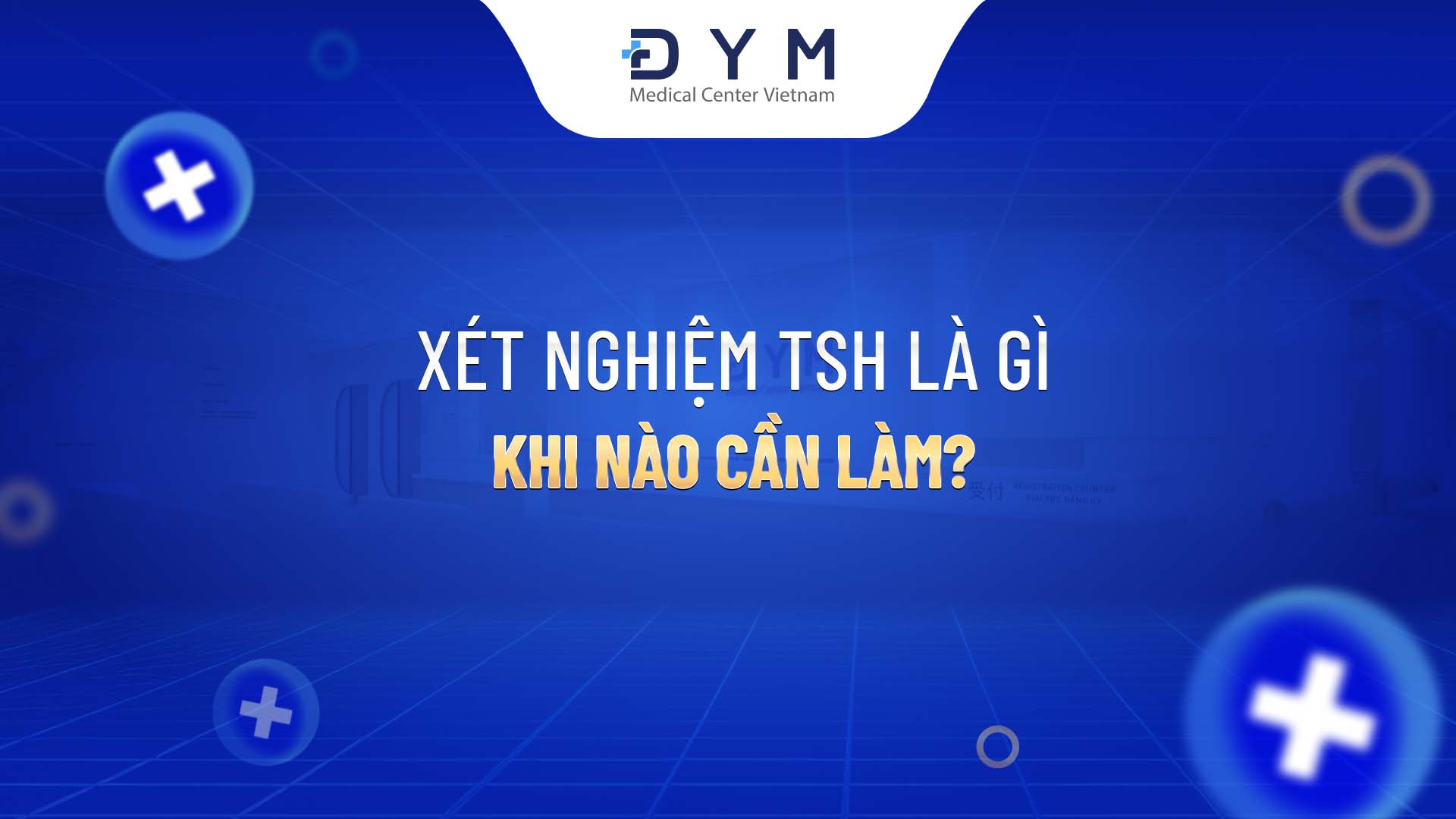 Xét nghiệm TSH là gì, khi nào cần làm?